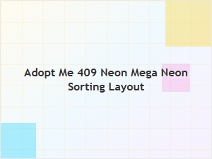 Best Adopt Me 409 Neon and Mega Neon Sorting Layout