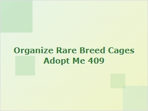 How to Organize Rare Breed Cages in Adopt Me