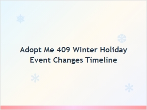 Adopt Me! Update 4.09 Winter Holiday Changes Timeline