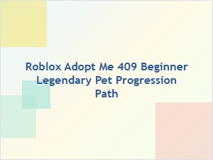Adopt Me Beginner Legendary Pet Progression Guide