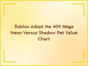 Roblox Adopt Me 409 Mega Neon vs Shadow Pet Value Chart