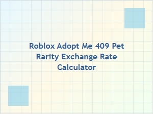 Roblox Adopt Me Pet Rarity Exchange Calculator