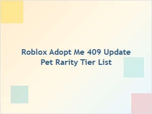 Roblox Adopt Me 409 Update Pet Rarity Tier List